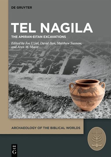 Joe Uziel, David Ilan, Matthew Susnow, Aren M. Maeir - Tel Nagila, Inbunden