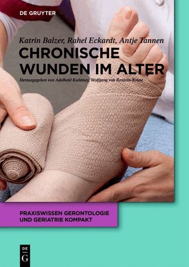 Katrin Balzer, Rahel Eckardt-Felmberg, Antje Tannen, Adelheid Kuhlmey, Wolfgang von Renteln-Kruse - Chronische Wunden im Alter, Häftad