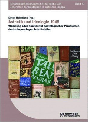 Ästhetik Und Ideologie 1945: Wandlung Oder Kontinuität Poetologischer Paradigmen Deutschsprachiger Schriftsteller