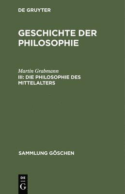 Martin Grabmann - Die Philosophie des Mittelalters, Inbunden
