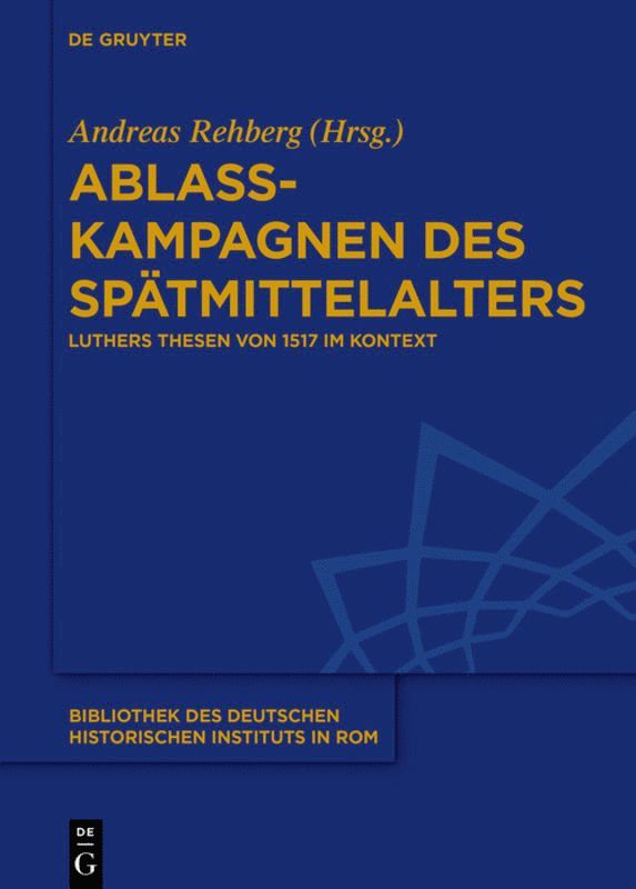 Andreas Rehberg - Ablasskampagnen des Spätmittelalters, Inbunden