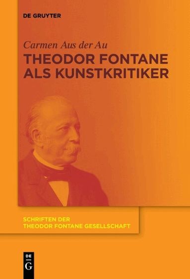 Carmen Aus der Au - Theodor Fontane als Kunstkritiker, Inbunden