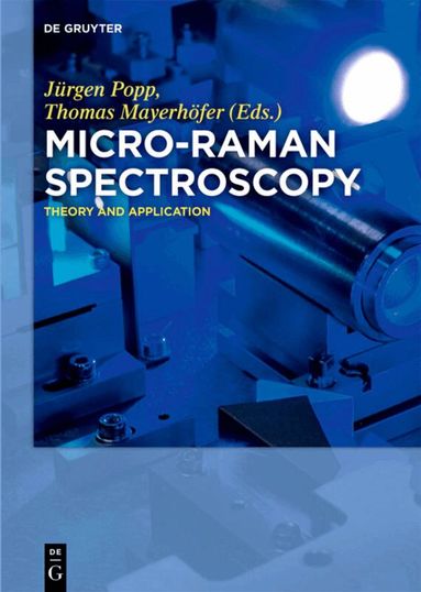 Jürgen Popp, Thomas Mayerhöfer - Micro-Raman Spectroscopy, Inbunden