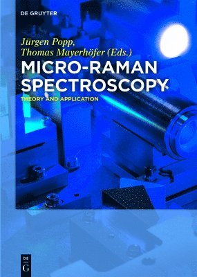 Jürgen Popp, Thomas Mayerhöfer - Micro-Raman Spectroscopy, Inbunden
