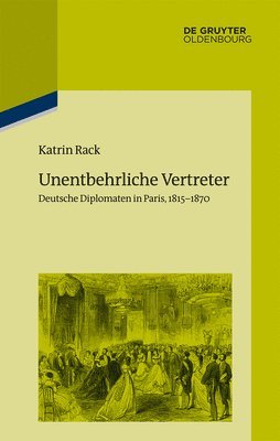 Katrin Rack, Institut Historique Allemand Paris - Unentbehrliche Vertreter, Inbunden