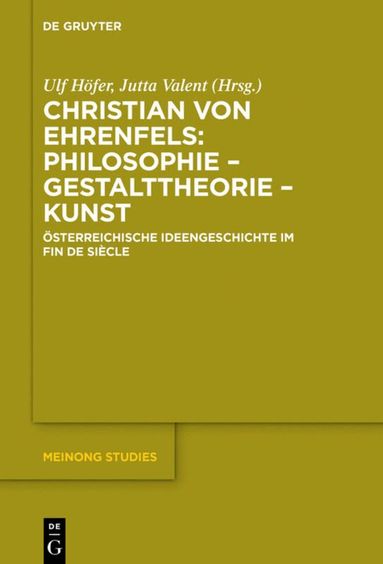 Ulf Höfer, Jutta Valent - Christian von Ehrenfels: Philosophie – Gestalttheorie – Kunst, Inbunden
