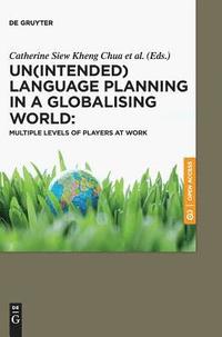bokomslag Un(intended) Language Planning in a Globalising World: Multiple Levels of Players at Work