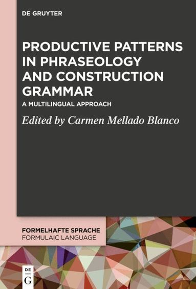 Carmen Mellado Blanco - Productive Patterns in Phraseology and Construction Grammar, Inbunden