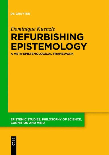 Dominique Kuenzle - Refurbishing Epistemology, Inbunden