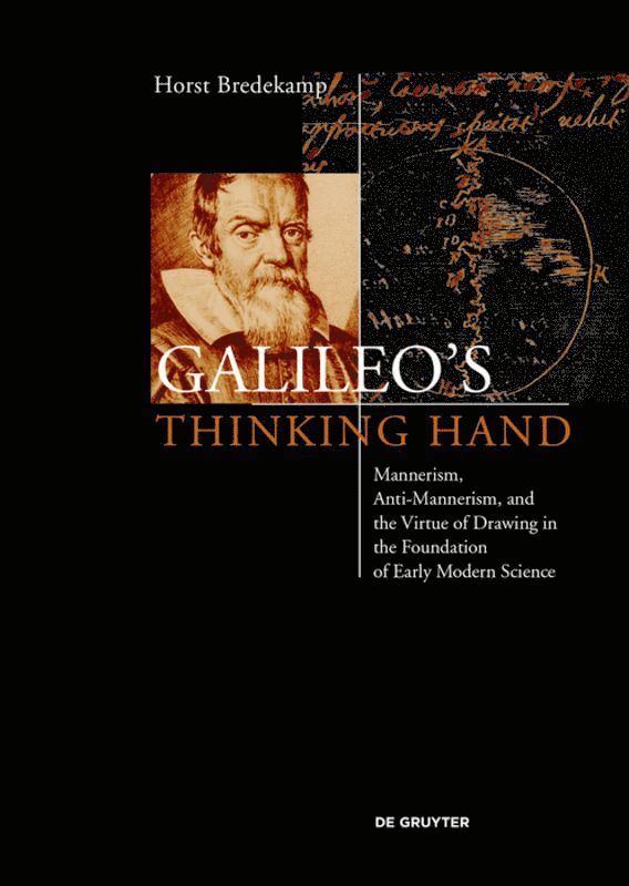 Horst Bredekamp - Galileo’s Thinking Hand, Inbunden