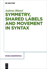 bokomslag Symmetry, Shared Labels and Movement in Syntax