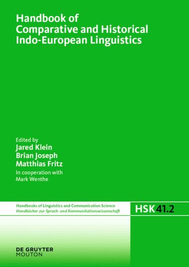 Jared Klein, Brian Joseph, Matthias Fritz - Handbook of Comparative and Historical Indo-European Linguistics, Inbunden
