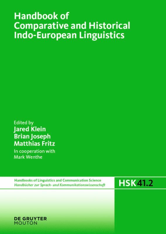 Jared Klein, Brian Joseph, Matthias Fritz, Mark Wenthe - Handbook of Comparative and Historical Indo-European Linguistics, Inbunden