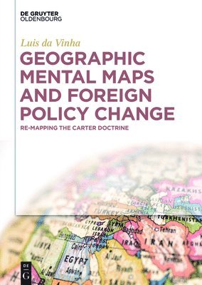 Luis da Vinha, Luis Da Vinha - Geographic Mental Maps and Foreign Policy Change, Inbunden