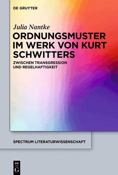 Julia Nantke - Ordnungsmuster im Werk von Kurt Schwitters, Inbunden