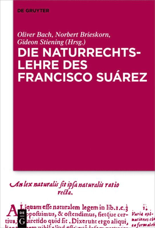 Oliver Bach, Norbert Brieskorn, Gideon Stiening - Die Naturrechtslehre des Francisco Suárez, Inbunden