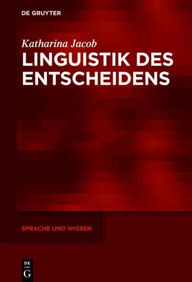 Katharina Jacob - Linguistik des Entscheidens, Inbunden