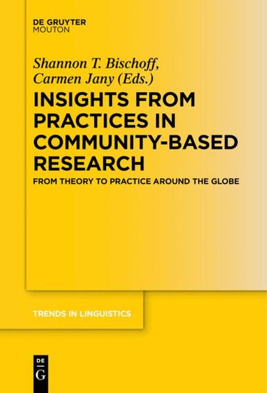 Shannon T. Bischoff, Carmen Jany - Insights from Practices in Community-Based Research, Inbunden