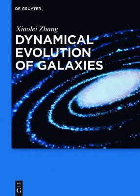 Xiaolei Zhang - Dynamical Evolution of Galaxies, Inbunden