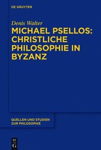 bokomslag Michael Psellos - Christliche Philosophie in Byzanz