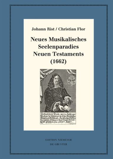 Johann Rist, Christian Flor, Johann Anselm Steiger - Neues Musikalisches Seelenparadies Neuen Testaments (1662), Inbunden