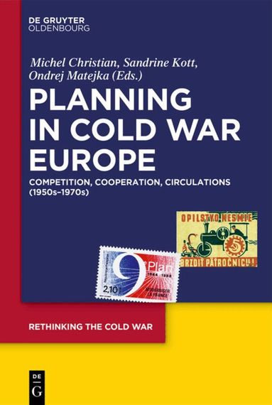Michel Christian, Sandrine Kott, Ondrej Matejka - Planning in Cold War Europe, Inbunden