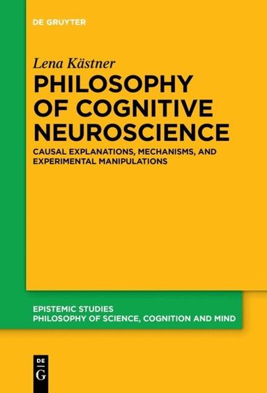 Lena Kästner - Philosophy of Cognitive Neuroscience, Inbunden