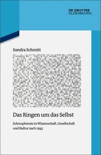 bokomslag Das Ringen Um Das Selbst: Schizophrenie in Wissenschaft, Gesellschaft Und Kultur Nach 1945