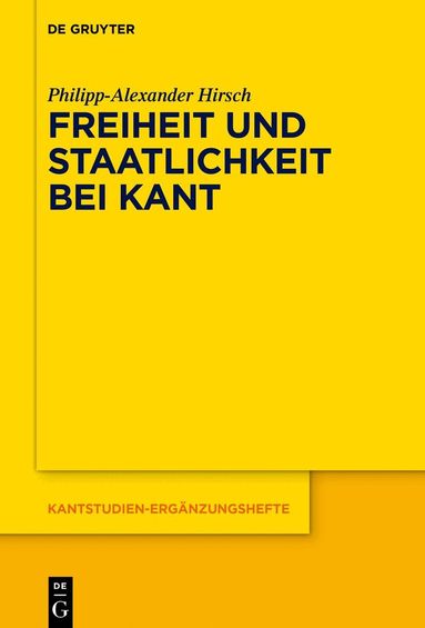 Philipp-Alexander Hirsch - Freiheit und Staatlichkeit bei Kant, Inbunden