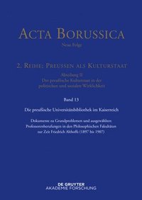 bokomslag Acta Borussica - Neue Folge, Band 13, Preußische Universitätspolitik im Deutschen Kaiserreich