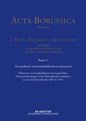 bokomslag Acta Borussica - Neue Folge, Band 13, Preußische Universitätspolitik im Deutschen Kaiserreich
