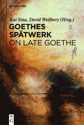 Goethes Spätwerk / On Late Goethe 1