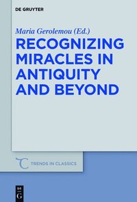 bokomslag Recognizing Miracles in Antiquity and Beyond