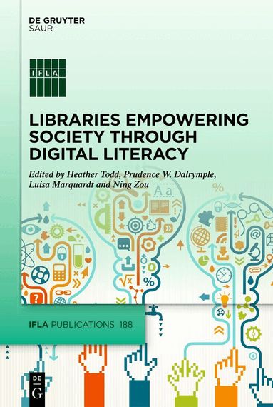 Heather Todd, Prudence W. Dalrymple, Luisa Marquardt, Ning Zou - Libraries Empowering Society through Digital Literacy, Inbunden