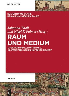 Raum Und Medium: Literatur Und Kultur in Basel in Spätmittelalter Und Früher Neuzeit