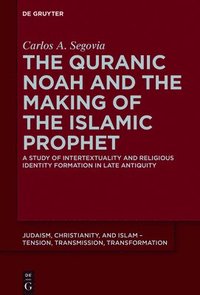 bokomslag The Quranic Noah and the Making of the Islamic Prophet