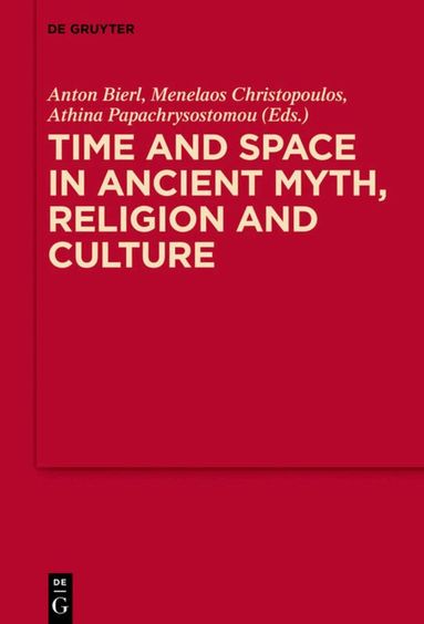 SNF-Projekt, Menelaos Christopoulos, Athina Papachrysostomou - Time and Space in Ancient Myth, Religion and Culture, Inbunden