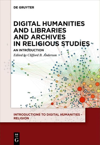 Clifford B. Anderson - Digital Humanities and Libraries and Archives in Religious Studies, Häftad