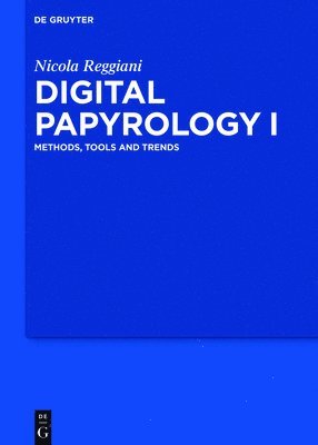 Nicola Reggiani - Digital Papyrology I, Inbunden