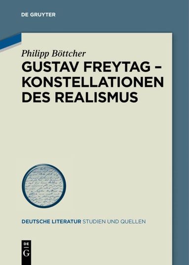 Philipp Böttcher - Gustav Freytag - Konstellationen des Realismus, Inbunden