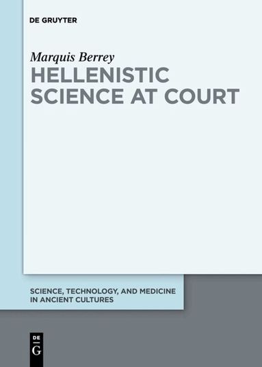 Marquis Berrey - Hellenistic Science at Court, Inbunden
