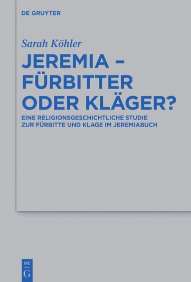 Sarah Köhler - Jeremia – Fürbitter oder Kläger?, Inbunden