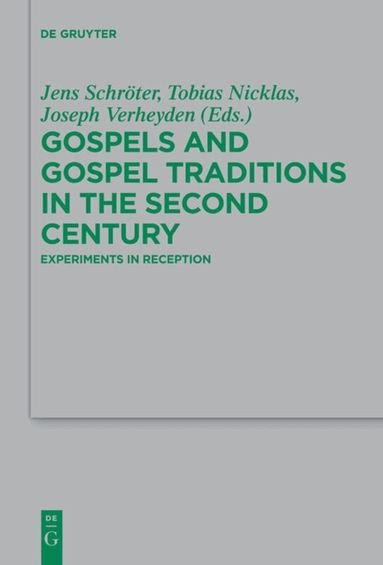 Jens Schröter, Tobias Nicklas, Joseph Verheyden - Gospels and Gospel Traditions in the Second Century, Inbunden