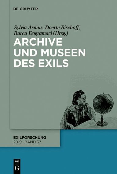 Sylvia Asmus, Doerte Bischoff, Burcu Dogramaci - Archive und Museen des Exils, Häftad