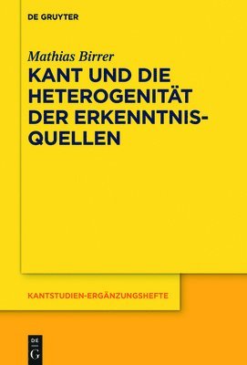 Mathias Birrer - Kant und die Heterogenität der Erkenntnisquellen, Inbunden