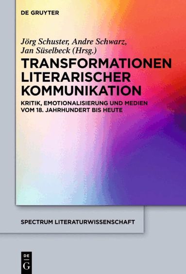 Jörg Schuster, André Schwarz, Jan Süselbeck - Transformationen literarischer Kommunikation, Inbunden