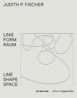 bokomslag Judith P. Fischer - Linie Form Raum / Line Shape Space