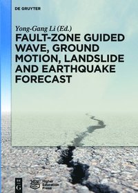 bokomslag Fault-Zone Guided Wave, Ground Motion, Landslide and Earthquake Forecast