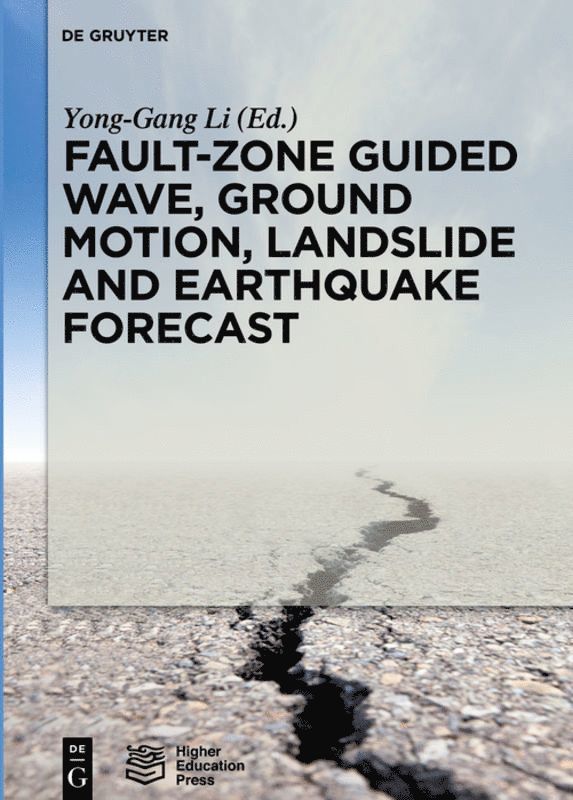 Yong-Gang Li - Fault-Zone Guided Wave, Ground Motion, Landslide and Earthquake Forecast, Inbunden