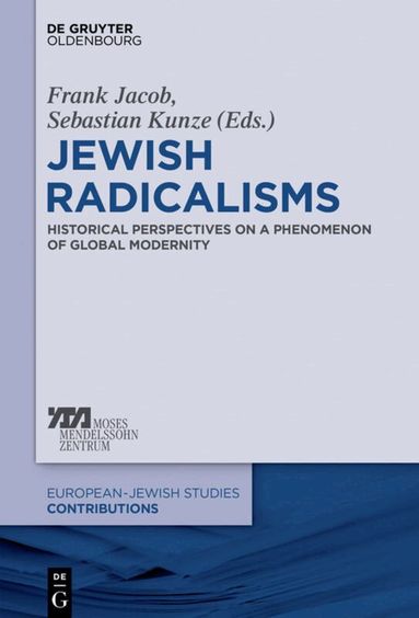 Frank Jacob, Sebastian Kunze - Jewish Radicalisms, Inbunden